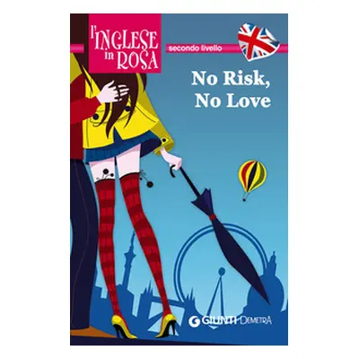 No risk, no love. Le storie che migliorano il tuo inglese! Secondo livello