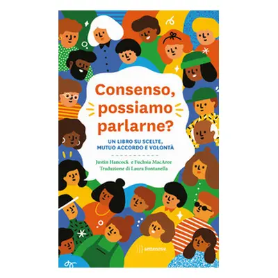 Consenso, possiamo parlarne? Un libro su scelte, mutuo accordo e volontà