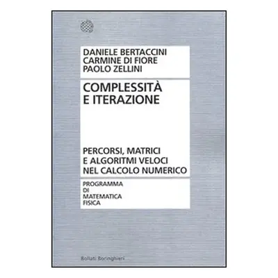 Complessità e iterazione numerica. Percorsi, matrici e algoritmi veloci nel calcolo numerico