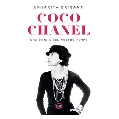 Coco Chanel. Una donna del nostro tempo