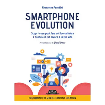 Smartphone Evolution. Scopri cosa puoi fare col tuo cellulare e rilancia il tuo lavoro e la tua 