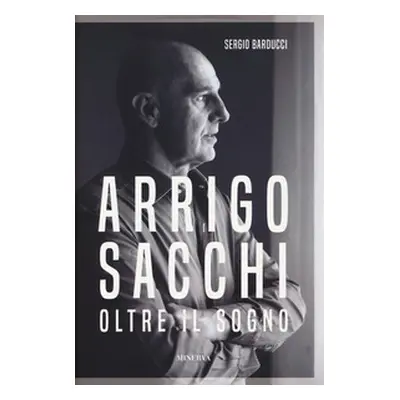 Arrigo Sacchi. Oltre il sogno