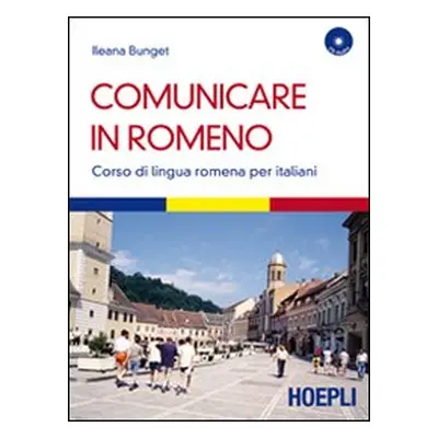 Comunicare in romeno. Corso di lingua romena per italiani