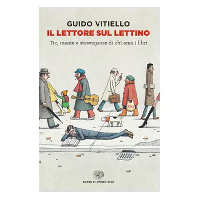 Il lettore sul lettino. Tic, manie e stravaganze di chi ama i libri