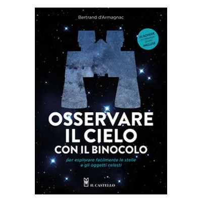 Osservare il cielo con il binocolo per esplorare facilmente le stelle e gli oggetti celesti