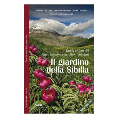 Il giardino della Sibilla. Guida ai fiori del parco nazionale dei Monti Sibillini