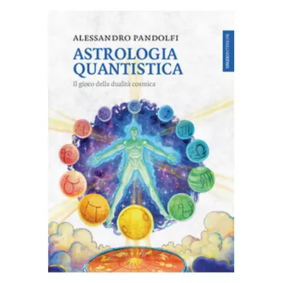 Astrologia quantistica. Il gioco della dualità cosmica