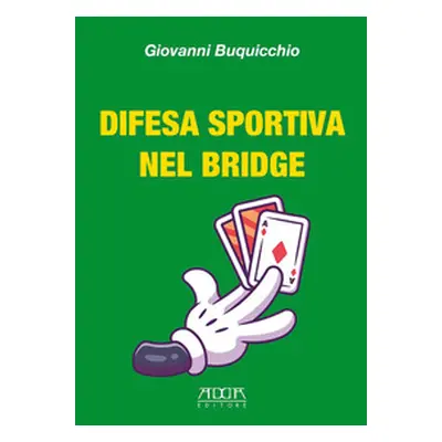 Difesa sportiva nel bridge. Come vincere al bridge indipendentemente dalle migliori carte