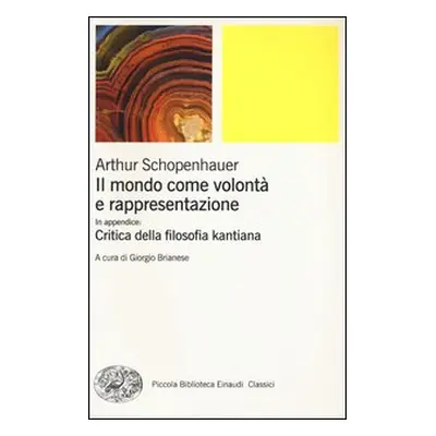 Il mondo come volontà e rappresentazione-Critica della filosofia kantiana - Vol. 1