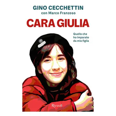 Cara Giulia. Quello che ho imparato da mia figlia