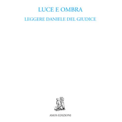 Luce e ombra. Leggere Daniele Del Giudice