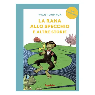 La rana allo specchio e altre storie. Prime letture