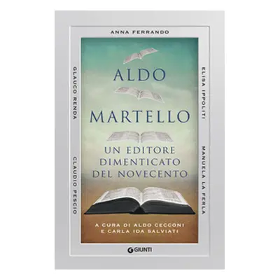 Aldo Martello. Un editore dimenticato del Novecento