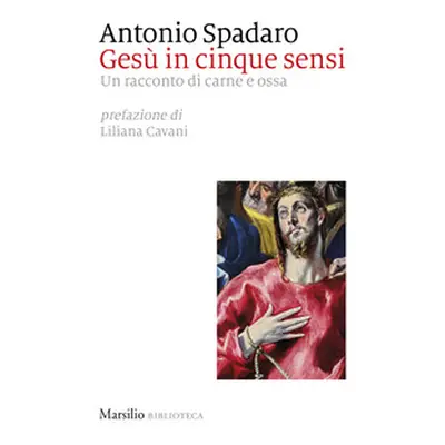 Gesù in cinque sensi. Un racconto di carne e ossa