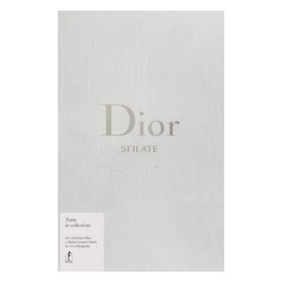 Dior. Sfilate. Tutte le collezioni da Christian Dior a Maria Grazia Chiuri