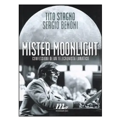 Mister Moonlight. Confessioni di un telecronista lunatico