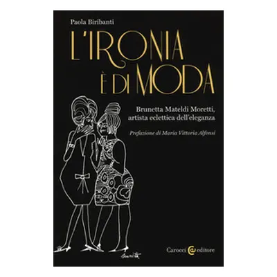 L'ironia è di moda. Brunetta Mateldi Moretti, artista eclettica dell'eleganza