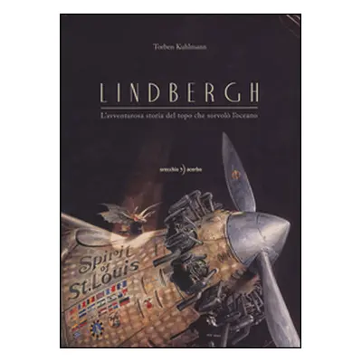 Lindbergh. L'avventurosa storia del topo che sorvolò l'oceano