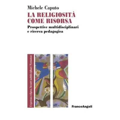 La religiosità come risorsa, Prospettive multidisciplinari e ricerca pedagogica