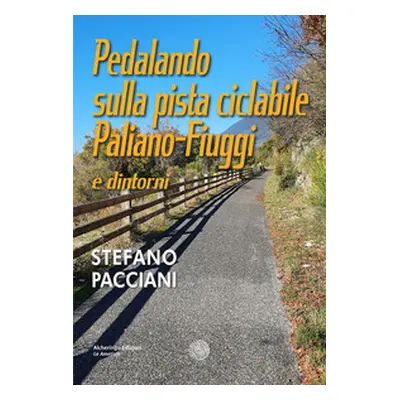 Pedalando sulla pista ciclabile Paliano-Fiuggi e dintorni