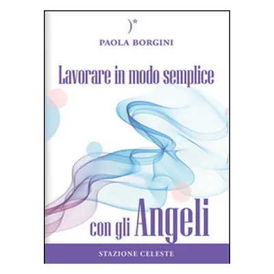 Lavorare in modo semplice con gli angeli