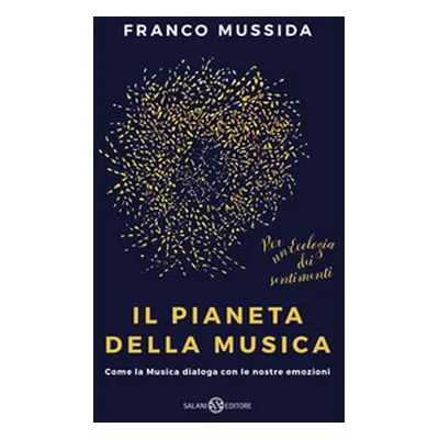 Il pianeta della musica. Come la musica dialoga con le nostre emozioni