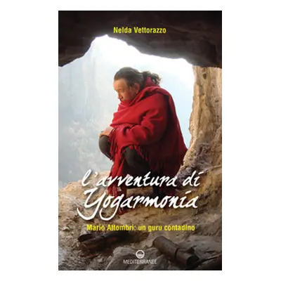 L'avventura di Yogarmonia. Mario Attombri: un guru contadino