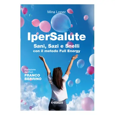 IperSalute. Sani, sazi e snelli con il metodo Full Energy