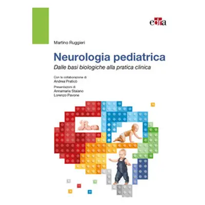 Neurologia pediatrica. Dalle basi biologiche alla pratica clinica