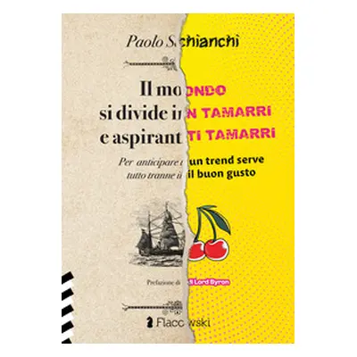 Il mondo si divide in tamarri e aspiranti tamarri. Per anticipare un trend serve tutto tranne il