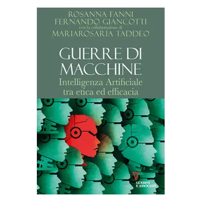 Guerre di macchine. Intelligenza artificiale tra etica ed efficacia