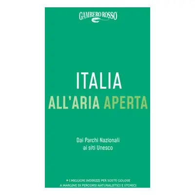 Italia all'aria aperta Dai Parchi nazionali ai siti Unesco