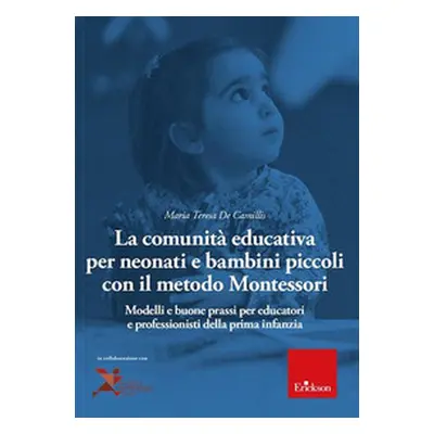 La comunità educativa per neonati e bambini piccoli con il metodo Montessori. Modelli teorici e 