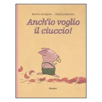 Anch'io voglio il ciuccio!