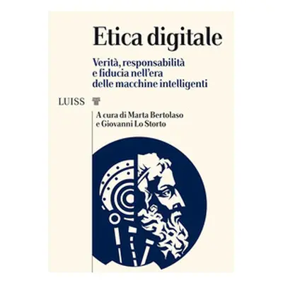 Etica digitale. Verità, responsabilità e fiducia nell'era delle macchine intelligenti