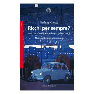 Ricchi per sempre? Una storia economica d'Italia (1796-2005)