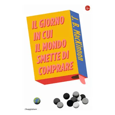 Il giorno in cui il mondo smette di comprare