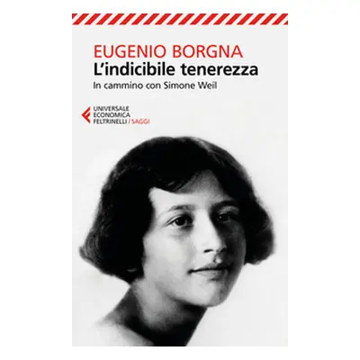 L'indicibile tenerezza. In cammino con Simone Weil