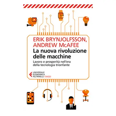 La nuova rivoluzione delle macchine. Lavoro e prosperità nell'era della tecnologia trionfante