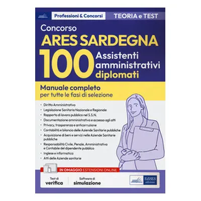 Concorso ARES Sardegna. 100 assistenti amministrativi diplomati. Manuale completo per tutte le f