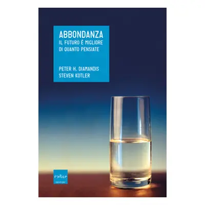 Abbondanza. Il futuro è migliore di quanto pensiate