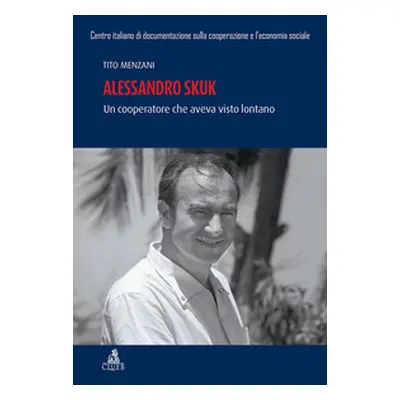 Alessandro Skuk. Un cooperatore che aveva visto lontano