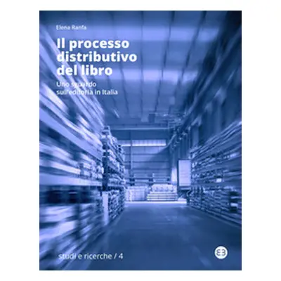 Il processo distributivo del libro. Uno sguardo sull'editoria in Italia