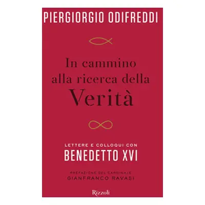 In cammino alla ricerca della verità. Lettere e colloqui con Benedetto XVI