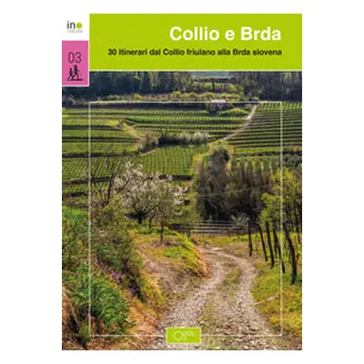 Collio e Brda. 30 itinerari dal Collio friulano alla Brda slovena