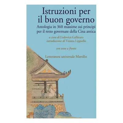 Istruzioni per il buon governo. Antologia in 360 massime sui principi per il retto governare del