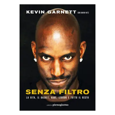 Senza filtro. La vita, il basket, Kobe, LeBron e tutto il resto