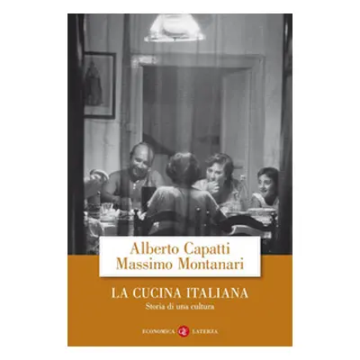 La cucina italiana. Storia di una cultura