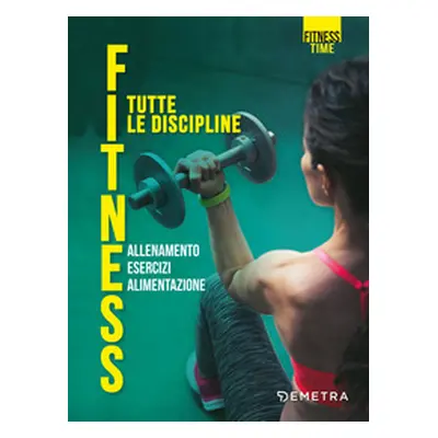 Fitness. Tutte le discipline