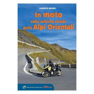 In moto sulle mitiche strade delle Alpi orientali